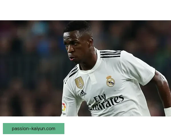 恩德里克与维尼修斯状态逐渐回暖，备受期待的双星组合助力球队进攻实力提升